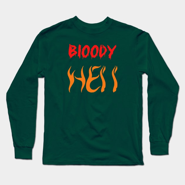 bloody hell Long Sleeve T-Shirt by focusLBdesigns